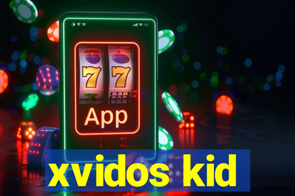 xvidos kid